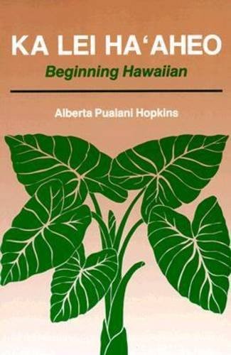 KA LEI HAAHEO: BEGINNING HAWAIIAN (TEACHER’S GUIDE AND By Alberta P. Hopkins NEW