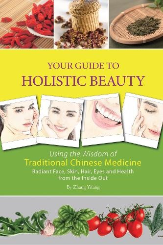 Zhang Yifang Your Guide to Holistic Beauty (Paperback)