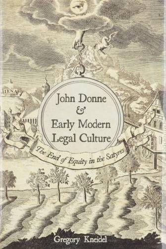 JOHN DONNE AND EARLY MODERN LEGAL CULTURE: THE END OF By Gregory Kneidel *VG+*