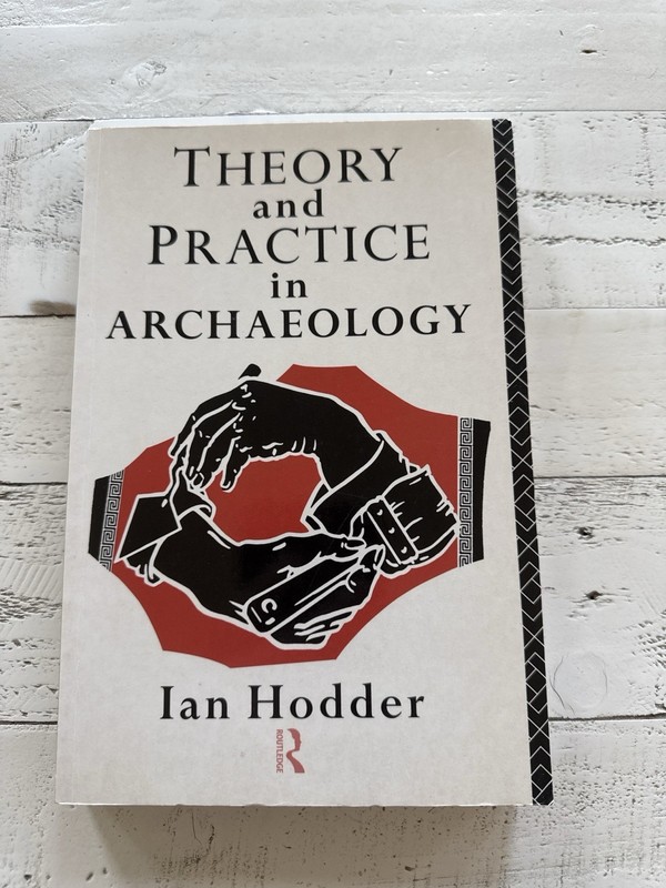 Theory and Practice in Archaeology Ian Hodder Routledge 1995 Paperback