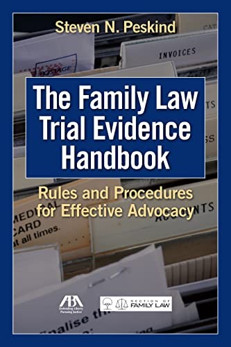 The Family Law Trial Evidence Handbook by Steven N. Peskind