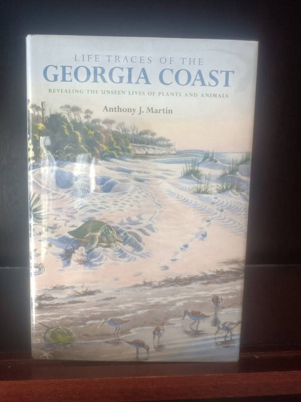 Life Traces: Georgia Coast Plants Animals_Anthony J. Martin_HCDJ_1st Edn_Vry Gd