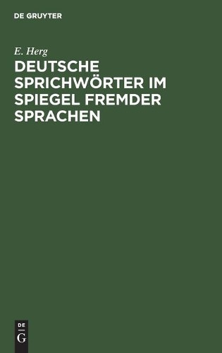 E Herg Deutsche Sprichwörter Im Spiegel Fremder Sprachen (Hardback)