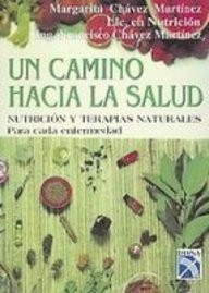UN CAMINO HACIA LA SALUD/ A PATH TO HEALTH (SPANISH By Margarita Chavez Martinez