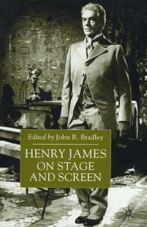 Henry James on Stage and Screen Hardcover John R. Bradley