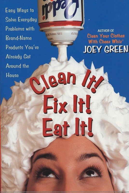 Clean It! Fix It! Eat It!: Easy Ways to Solve Everyday Problems with Brand-N…