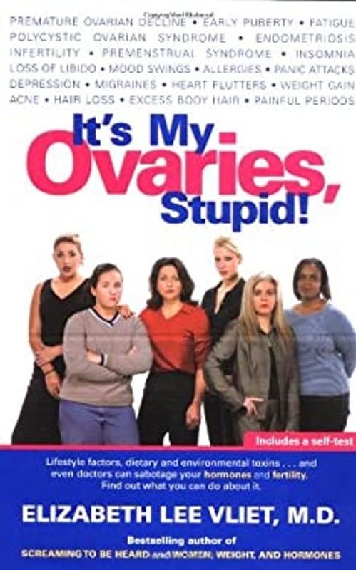 It’s My Ovaries, Stupid! Hardcover Elizabeth Lee Vliet