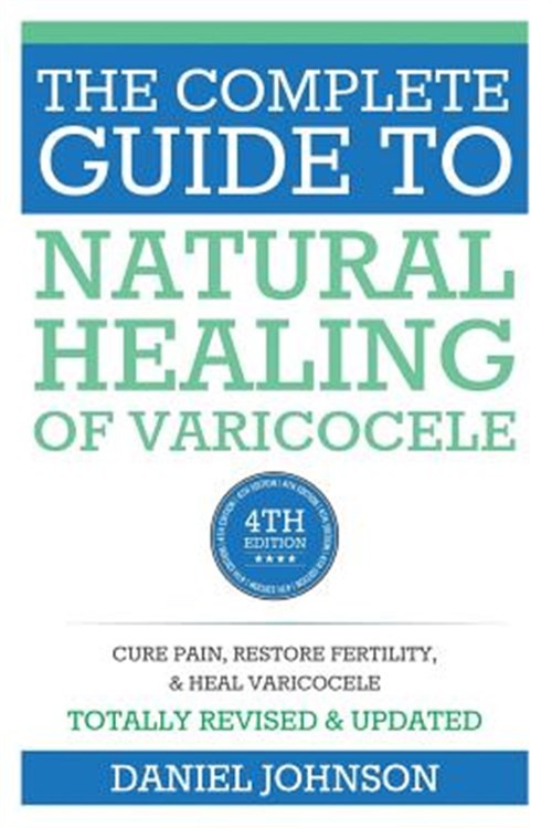 Complete Guide to Natural Healing of Varicocele : Varicocele Natural Treatmen...
