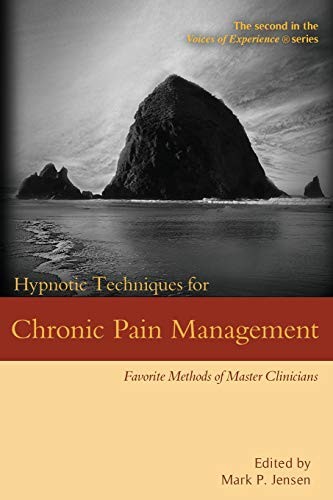 HYPNOTIC TECHNIQUES FOR CHRONIC PAIN MANAGEMENT: FAVORITE By Mark P Jensen *NEW*