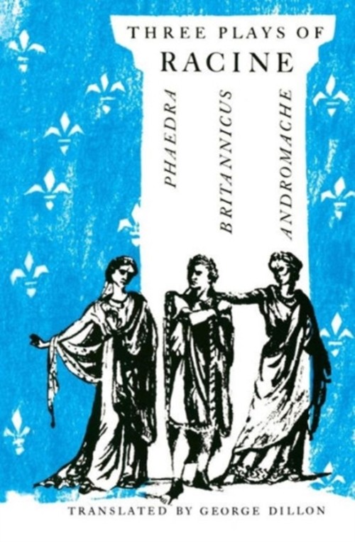 Three Plays of Racine : Phaedra, Andromache, and Britannicus Pape