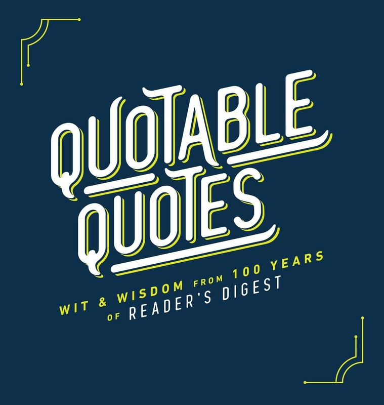 Quotable Quotes: Wit & Wisdom from 100 years of Reader’s Digest