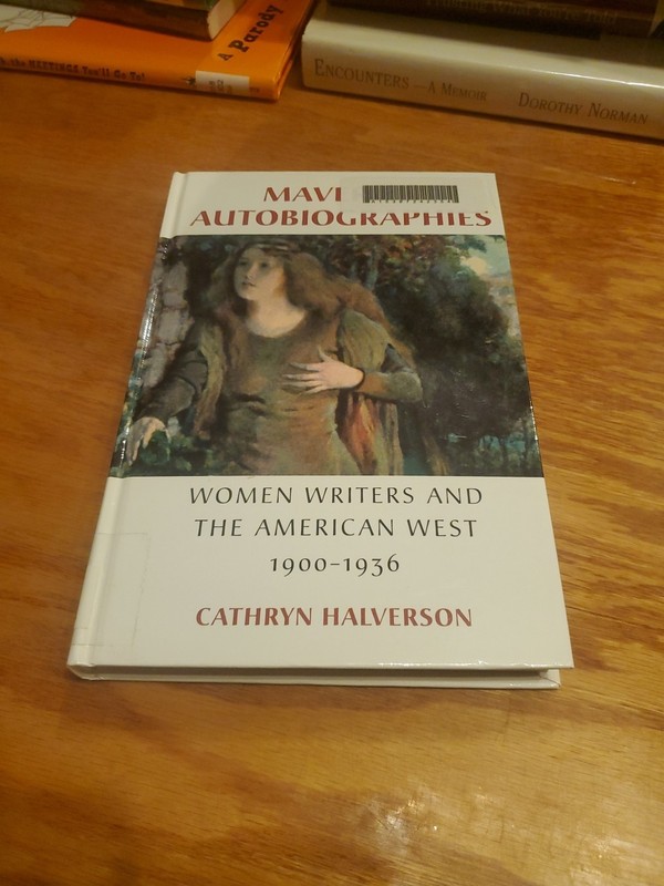 Maverick Autobiographies: Women Writers and American West 1900-1936 by Halverson