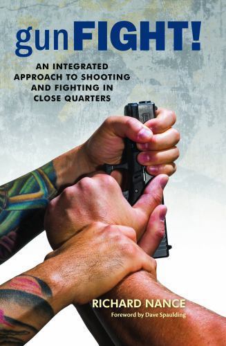Gunfight! : An Integrated Approach to Shooting and Fighting in Close Quarters...