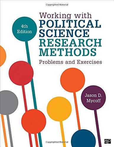WORKING WITH POLITICAL SCIENCE RESEARCH METHODS: PROBLEMS By Jason D. Mycoff