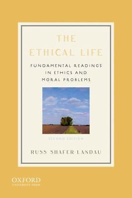 The Ethical Life: Fundamental Readings in Ethics and Moral Problems , Shafer