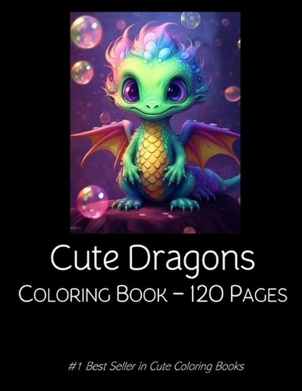 Cute Dragons Coloring Book: Dragon Coloring Book For Kids Children 120 pages by