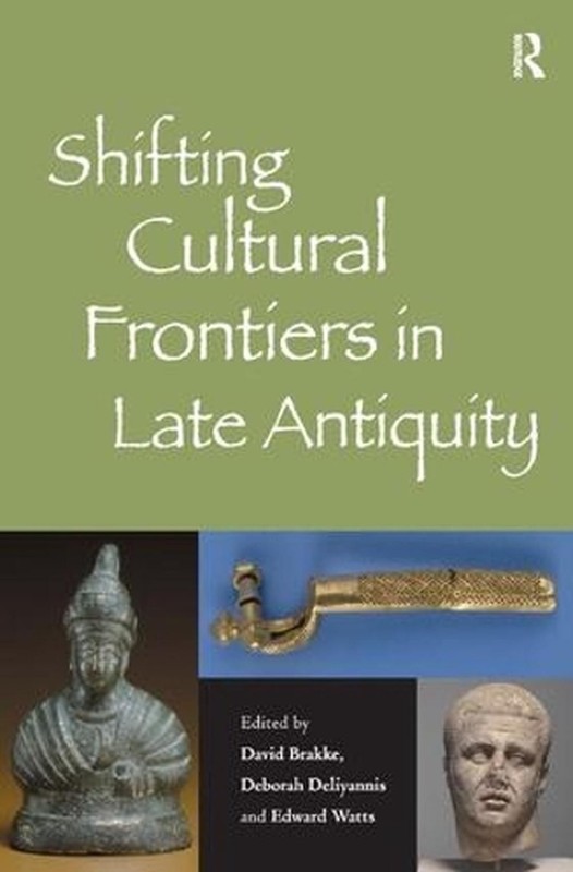 Shifting Cultural Frontiers in Late Antiquity by David Brakke (English) Hardcove