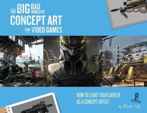 Eliott Lilly The Big Bad World of Concept Art for Video (Paperback) (UK IMPORT)
