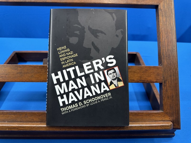 Hitler’s Man in Havana: Heinz Luning and Nazi Espionage in Latin America, 2008