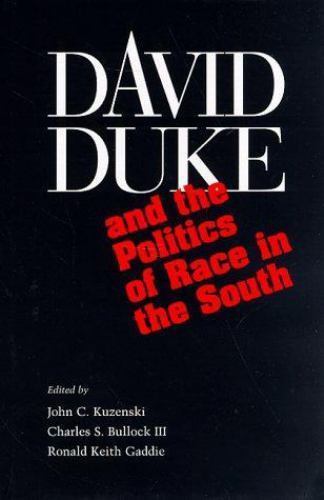 David Duke and the Politics of Race in the South by