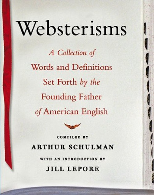 Websterisms : A Collection of Words and Definitions Set Forth by