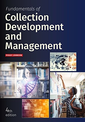 FUNDAMENTALS OF COLLECTION DEVELOPMENT AND MANAGEMENT By Peggy Johnson EXCELLENT