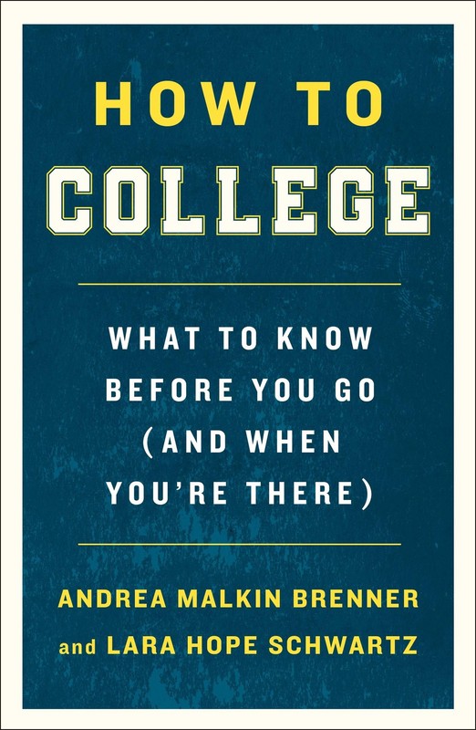 How to College: What to Know Before You Go (and When You’re There) – Brenner…