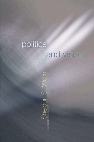 Politics and Vision: Continuity and Innovation in Western Political Thought -…