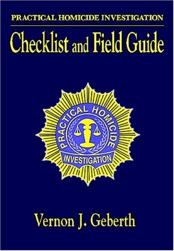 Practical Homicide Investigation Checklist and Field Guide by Vernon Geberth