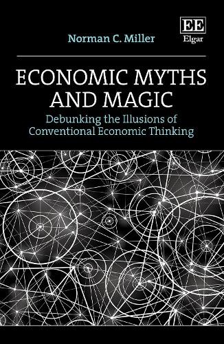 Norman C. Miller Economic Myths and Magic (Hardback) (UK IMPORT)