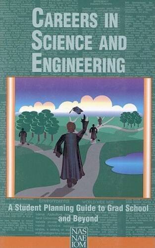 Careers in Science and Engineering: A Student Planning Guide to Grad Scho – GOOD