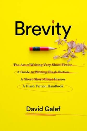 Brevity: A Flash Fiction Handbook – Paperback By Galef, David – GOOD