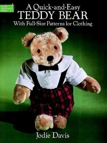 A QUICK-AND-EASY TEDDY BEAR: WITH FULL-SIZE PATTERNS FOR By Jodie Davis **Mint**