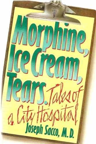 Morphine, Ice Cream, Tears: Tales of - Hardcover, by Sacco Joseph - Very Good x