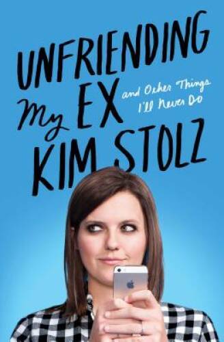 Unfriending My Ex: And Other Things Ill Never Do – Hardcover – GOOD