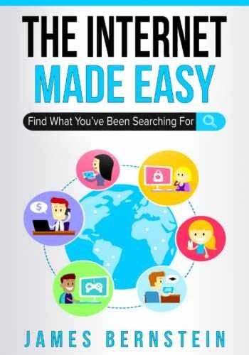 The Internet Made Easy: Find What – Paperback, by Bernstein James – Very Good