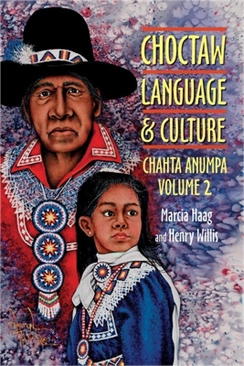 Choctaw Language and Culture: Chahta Anumpa, Vol. 2 (Paperback or Softback)