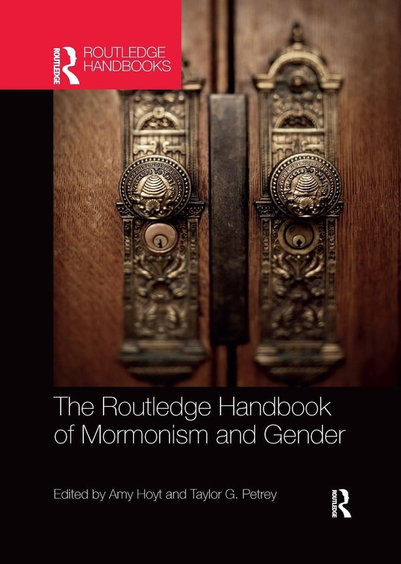 The Routledge Handbook of Mormonism and Gender by Amy Hoyt Paperback Book