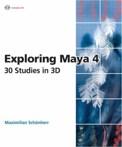 Exploring Maya 4: 30 Studies in 3D by Maximilian Schoenherr