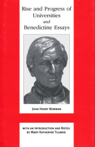 Rise and Progress of Universities and Benedictine Essays (John Henry Newm – GOOD