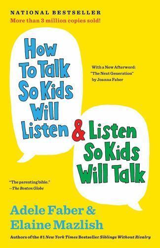 The How to Talk Ser.: How to Talk So Kids Will Listen and Listen So Kids Will…