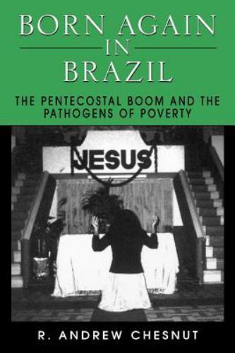 Born Again in Brazil: The Pentecostal Boom and t- Chesnut, 0813524067, paperback