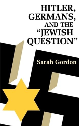 Hitler, Germans, and the Jewish Question by Sarah Ann Gordon: Used