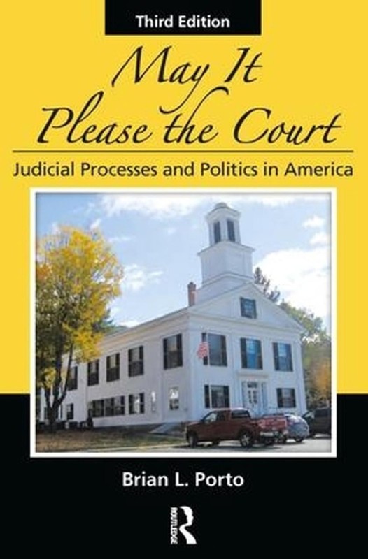 May It Please the Court: Judicial Processes and Politics In America by Brian L.