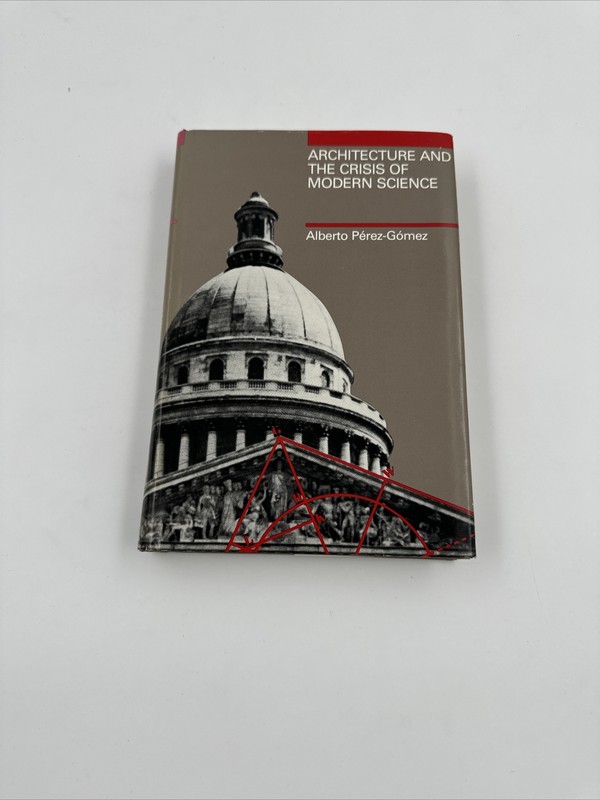 Architecture and the Crisis of Modern Science The MIT Press
