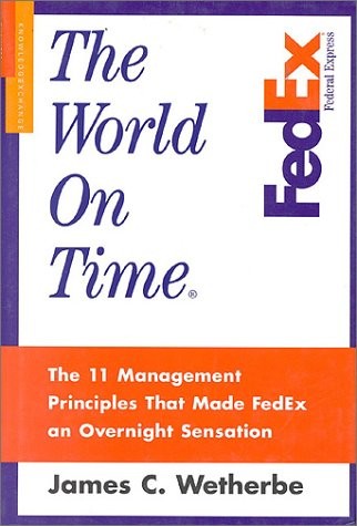 The World on Time: The 11 Management Principles That Made Fedex an Overnight…