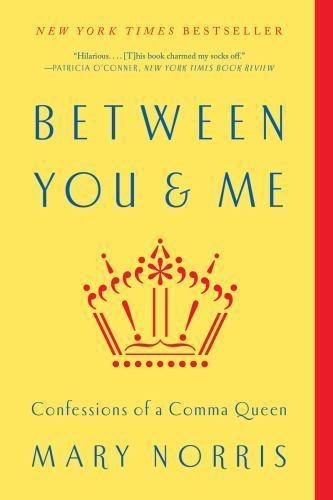 Between You & Me: Confessions of a Comma Que- 0393352145, paperback, Mary Norris