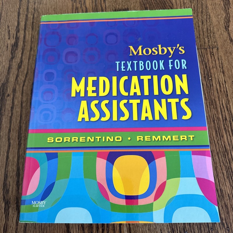 Mosby’s Textbook for Medication Assistants by Sheila A. Sorrentino (2008, Trade