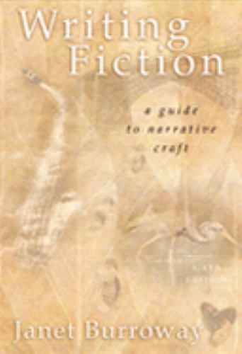 Writing Fiction (6th Edition) by Janet Burroway; Susan Weinberg