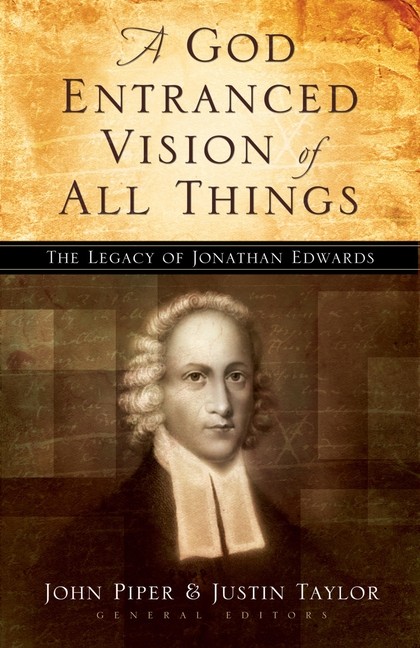 A God Entranced Vision Of All Things: The Legacy Of Jonathan…